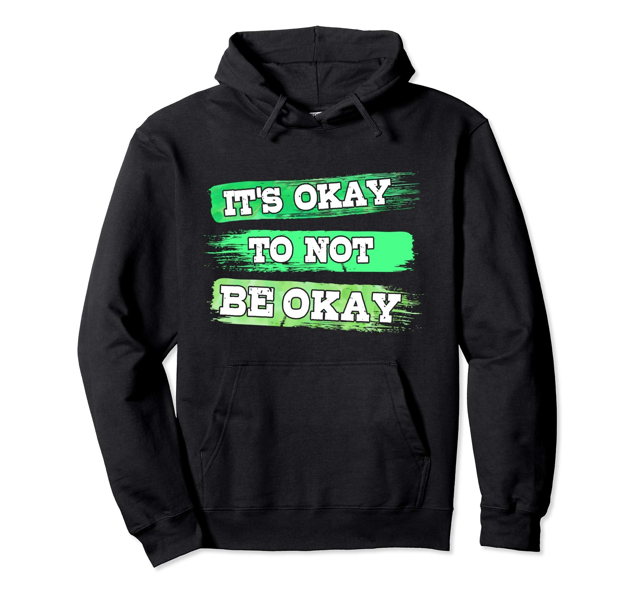 Its Ok To Not Be Okay Mental Hoodie - Casual Everyday Wear Men Women - T-Shirt, Sweatshirt, Hoodie