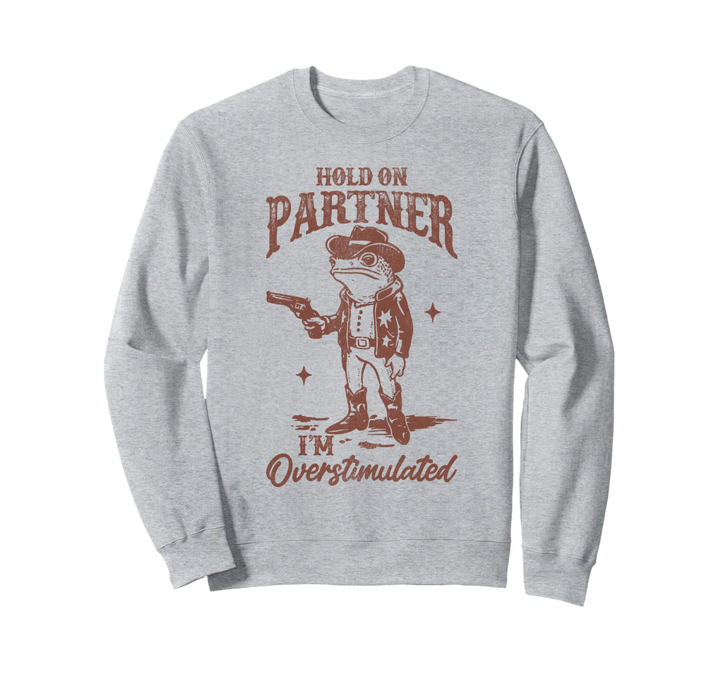 Funny Cowboy Frog Overstimulated Meme Sweatshirt - Trendy Graphic Men Women - T-Shirt, Sweatshirt, Hoodie
