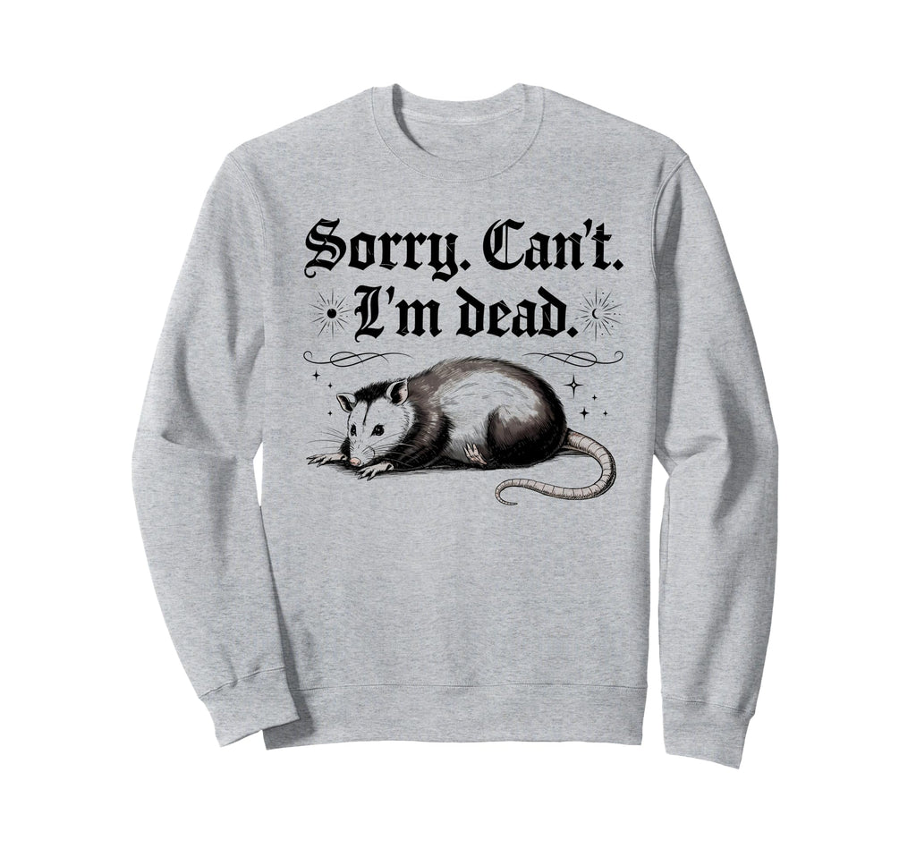 Sorry Cant Im Dead Funny Screaming Sweatshirt - Aesthetic Graphic Unisex - T-Shirt, Sweatshirt, Hoodie