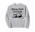 Sorry Cant Im Dead Funny Screaming Sweatshirt - Aesthetic Graphic Unisex - T-Shirt, Sweatshirt, Hoodie