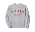 Self Care Is Mental Health Sweatshirt - Aesthetic Graphic for Adults - T-Shirt, Sweatshirt, Hoodie