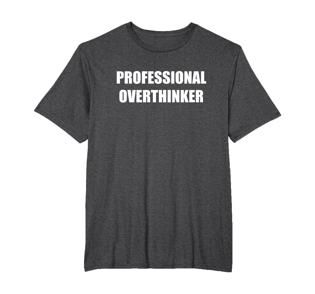 Professional Overthinker Mens Big T-Shirt - Casual Everyday Wear Unisex - T-Shirt, Sweatshirt, Hoodie