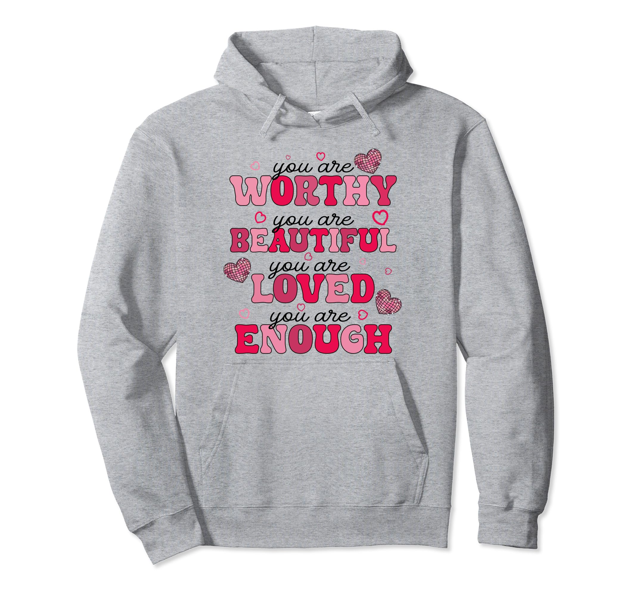 Dear Person Behind Me You Are Worthy Loved Hoodie - Unique Graphic Unisex - T-Shirt, Sweatshirt, Hoodie