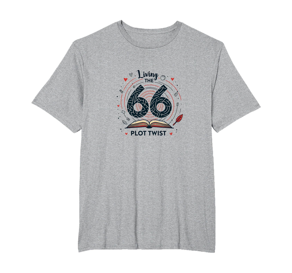 66 And Living Plot Twist Birthday T-Shirt - Custom Art Print Men Women - T-Shirt, Sweatshirt, Hoodie