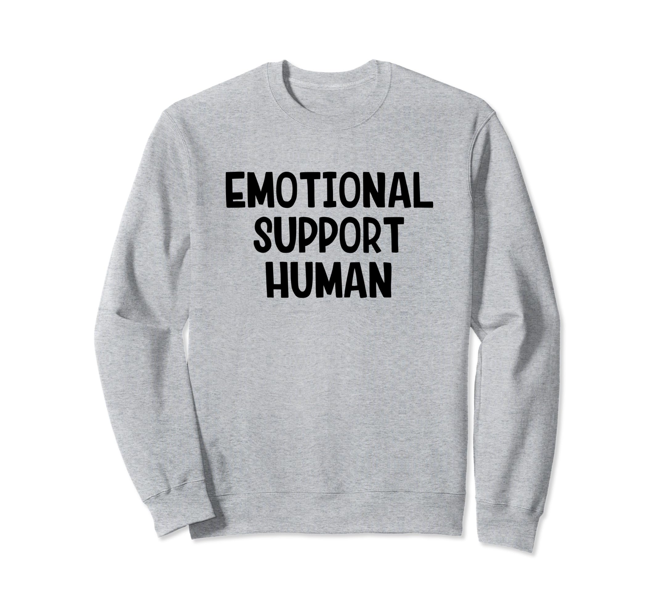 Emotional Support Human Sweatshirt - Aesthetic Graphic Unisex - T-Shirt, Sweatshirt, Hoodie