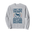 Dont Need Therapy Just Hug My Sweatshirt - Aesthetic Graphic Unisex - T-Shirt, Sweatshirt, Hoodie