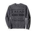 Thats What I Do I Read Banned Books Sweatshirt - Custom Art Print Unisex - T-Shirt, Sweatshirt, Hoodie
