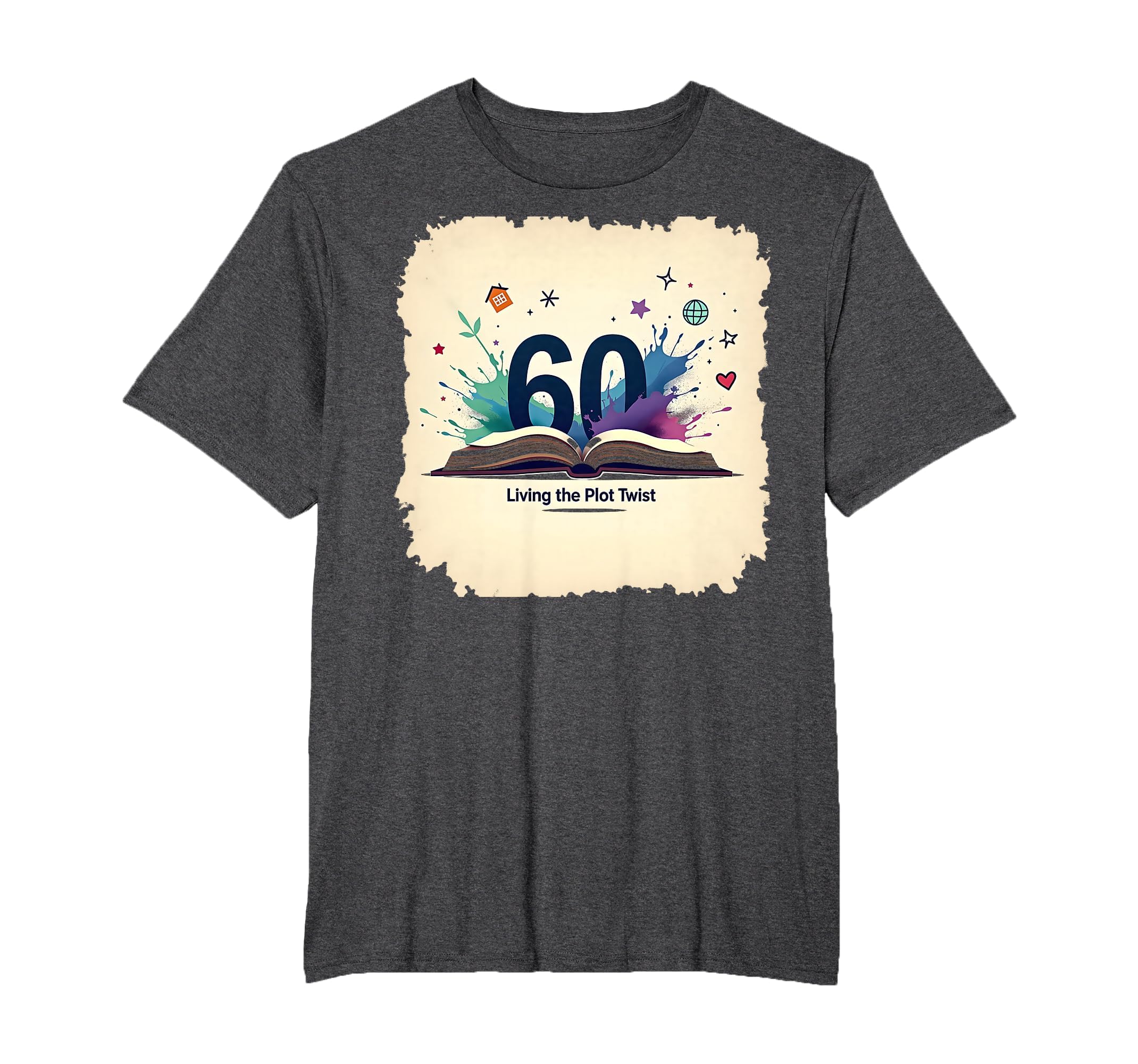60 And Living Plot Twist Birthday Gift T-Shirt - Custom Art Print Unisex - T-Shirt, Sweatshirt, Hoodie