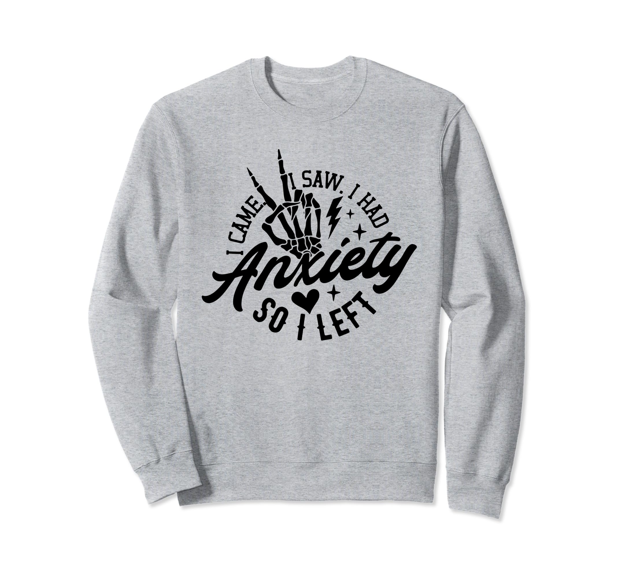 I Came I Saw I Had Anxiety So I Sweatshirt - Custom Art Print Men Women - T-Shirt, Sweatshirt, Hoodie