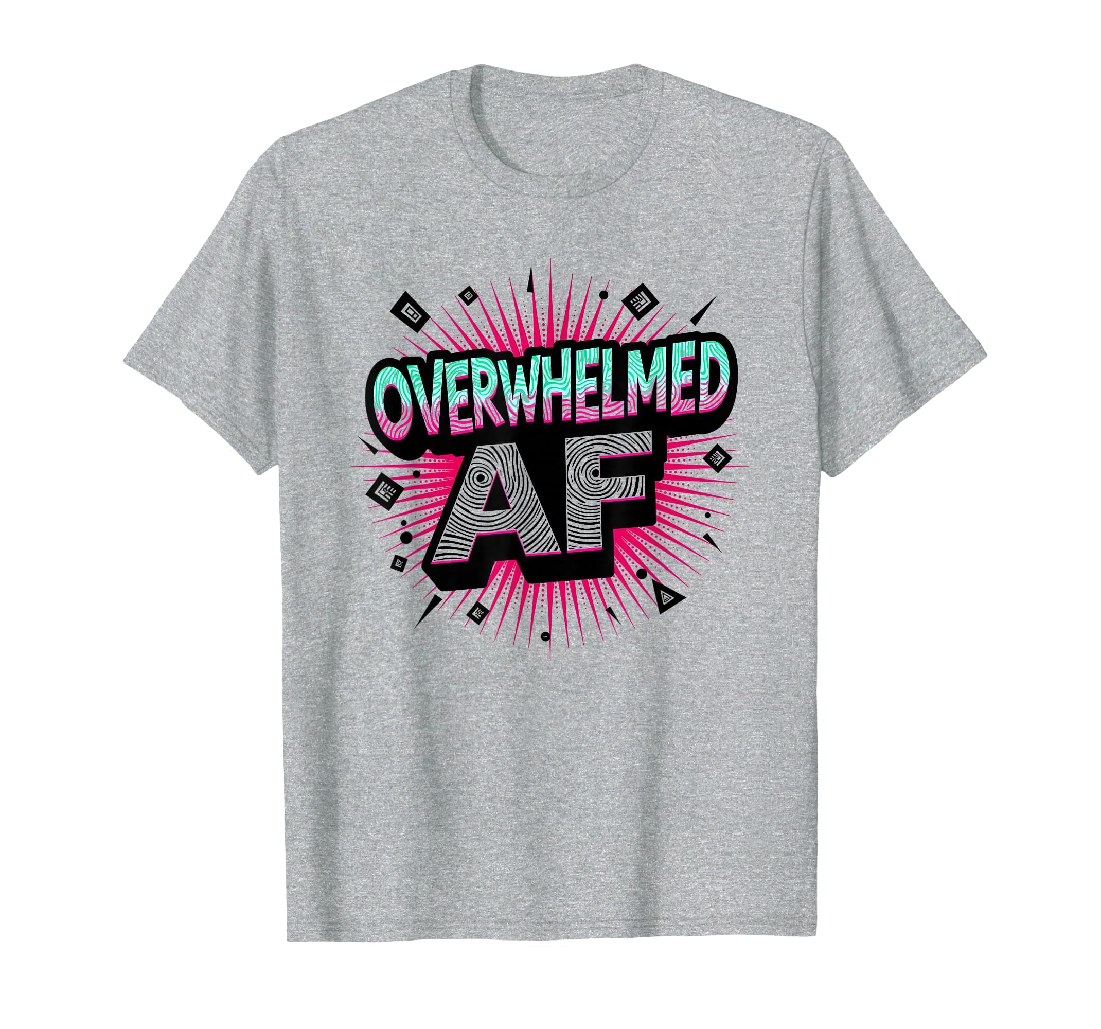 Im Overstimulated Overwhelmed Af Art T-Shirt - Custom Art Print for Adults - T-Shirt, Sweatshirt, Hoodie