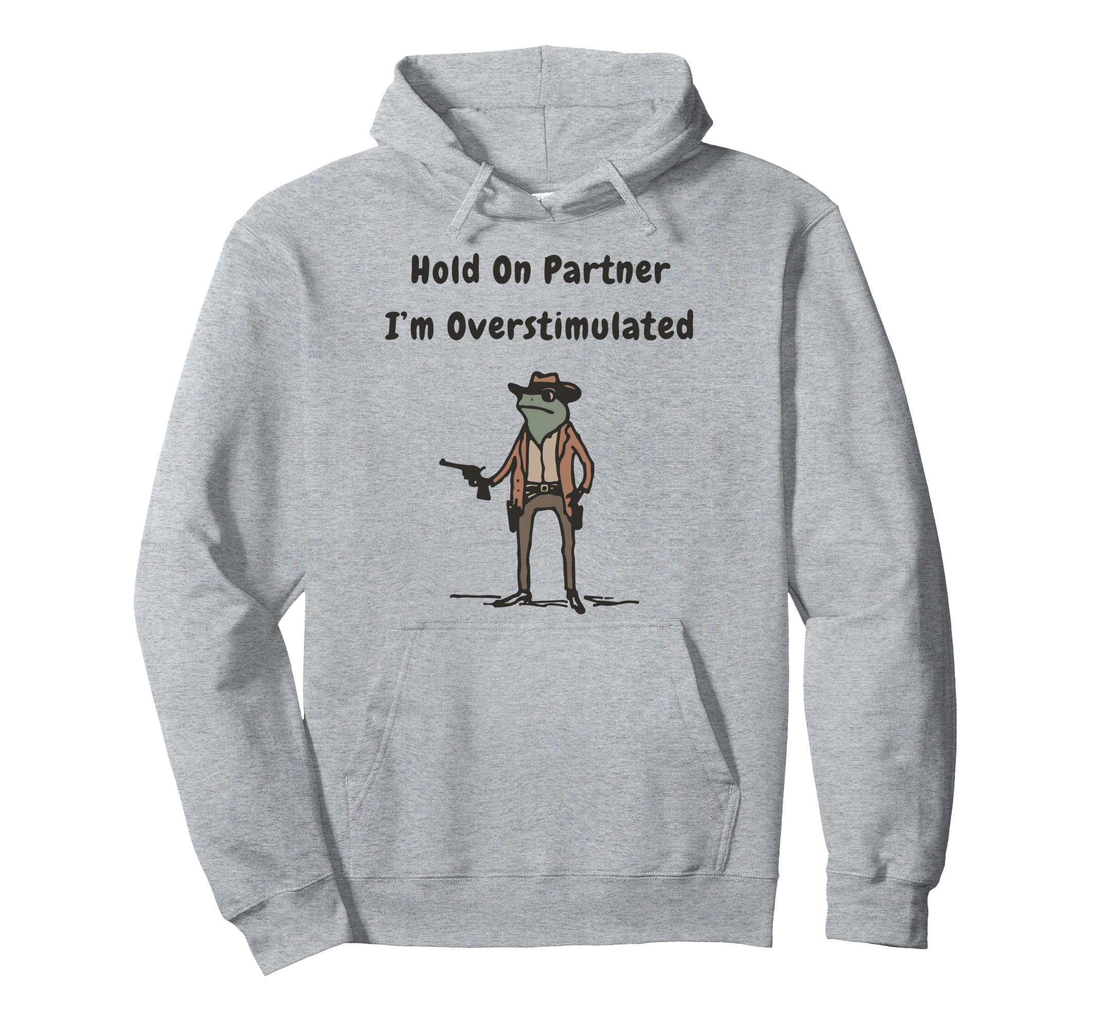 Hold Partner Im Overstimulated Cowboy Hoodie - Unique Graphic for Adults - T-Shirt, Sweatshirt, Hoodie