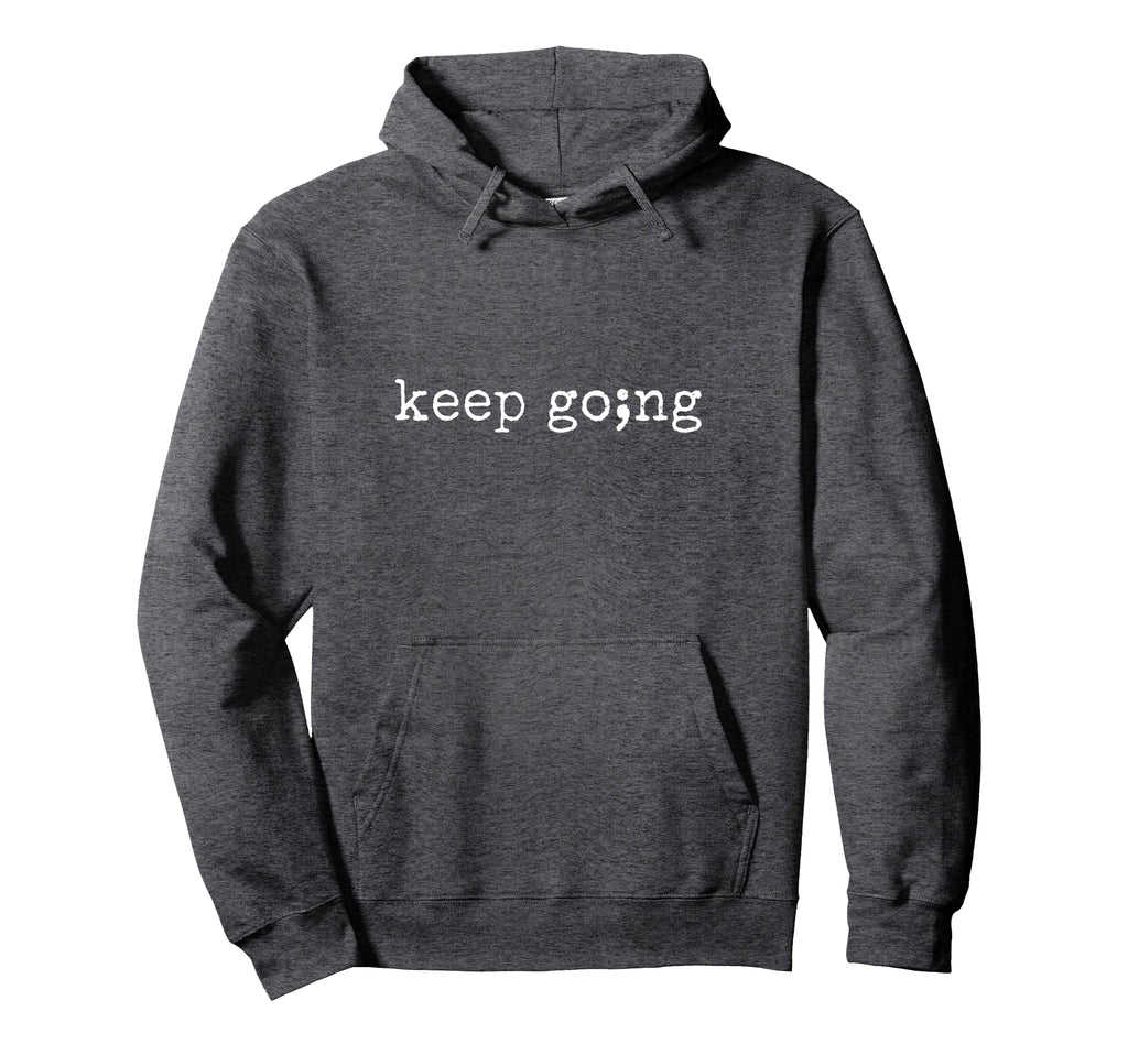 Semicolon Keep Going Mental Health Hoodie - Novelty Apparel for Adults - T-Shirt, Sweatshirt, Hoodie