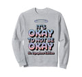 Its Okay To Not Be Okay St Dymphna Sweatshirt - Unique Graphic Men Women - T-Shirt, Sweatshirt, Hoodie