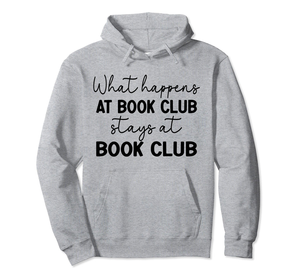 Funny Booklover What Happens Book Hoodie - Casual Everyday Wear Men Women - T-Shirt, Sweatshirt, Hoodie