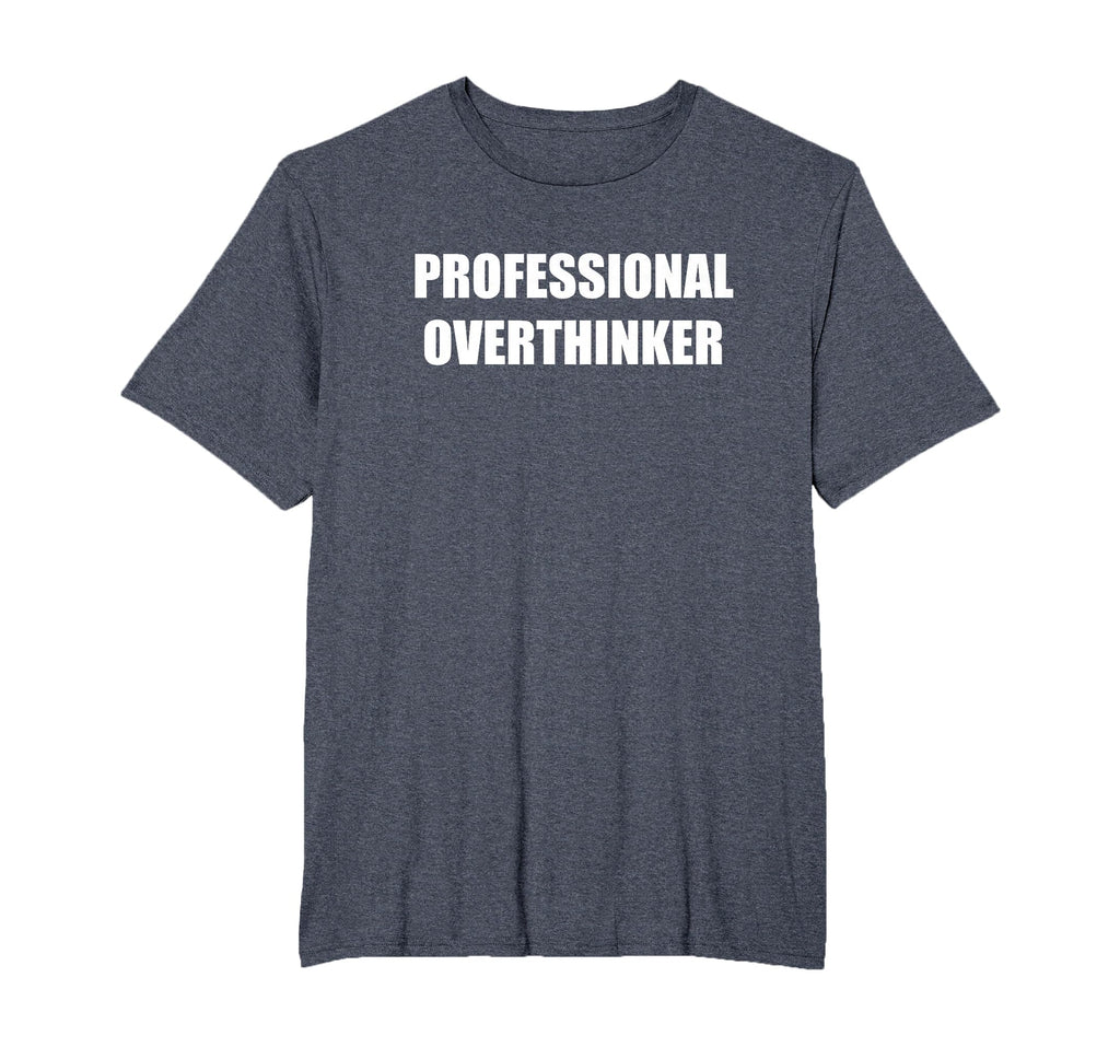 Professional Overthinker Mens Big And Tall T-Shirt - Unique Graphic Unisex - T-Shirt, Sweatshirt, Hoodie