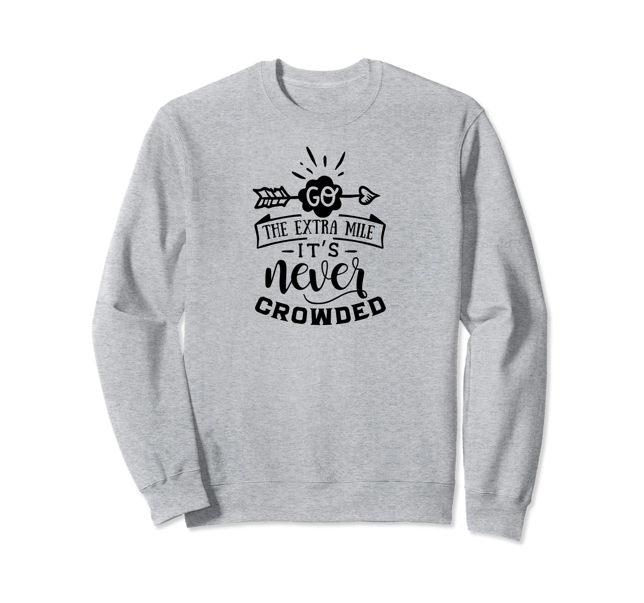 Go Extra Mile Its Never Crowded Self Sweatshirt - Unique Graphic Men Women - T-Shirt, Sweatshirt, Hoodie