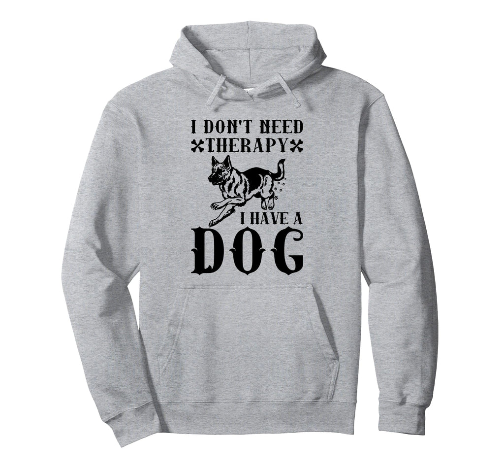 I Dont Need Therapy I Have Dog Hoodie - Aesthetic Graphic for Adults - T-Shirt, Sweatshirt, Hoodie