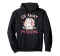 Go Away Im Reading Book Nerd Reading Hoodie - Custom Art Print for Adults - T-Shirt, Sweatshirt, Hoodie