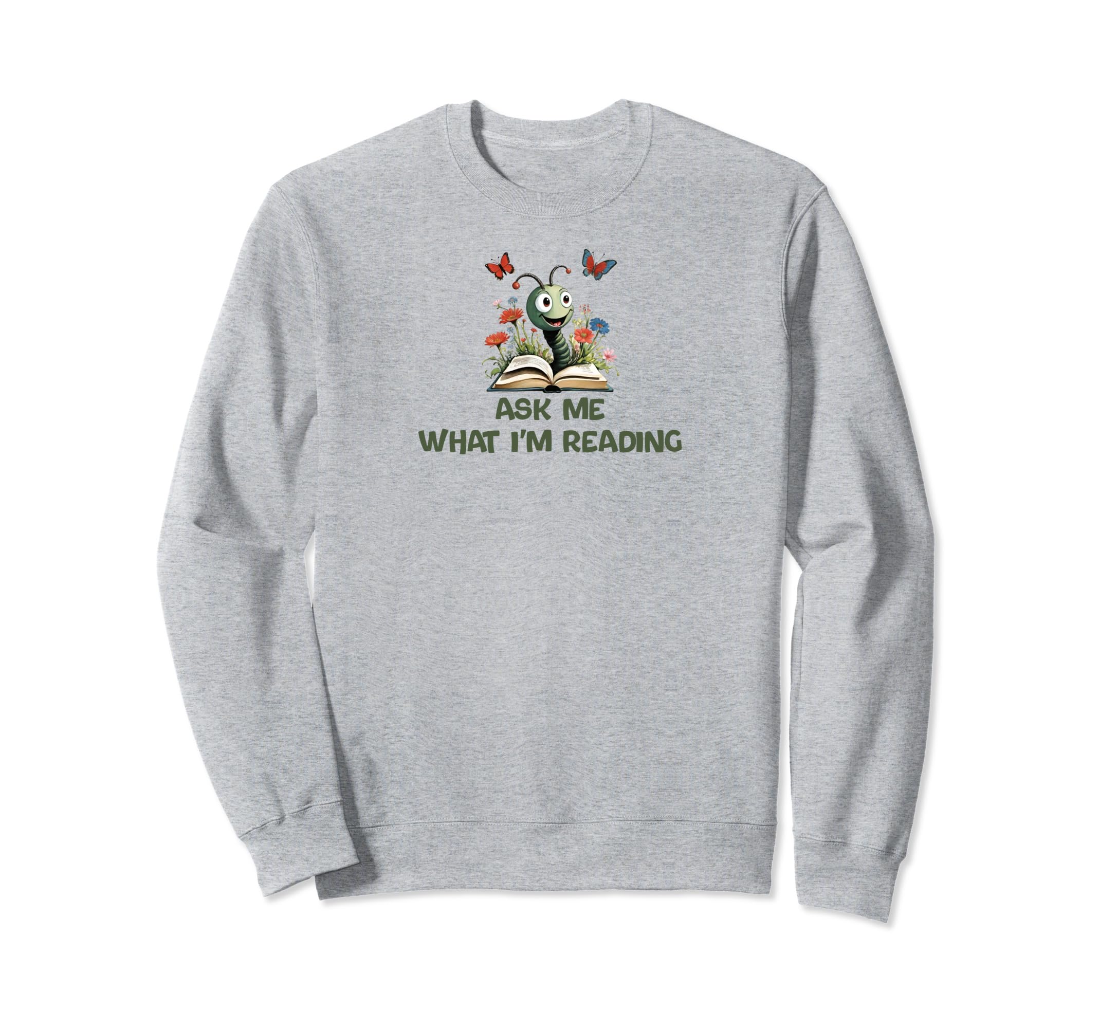 Ask Me What Im Reading Book Worm Sweatshirt - Custom Art Print Men Women - T-Shirt, Sweatshirt, Hoodie