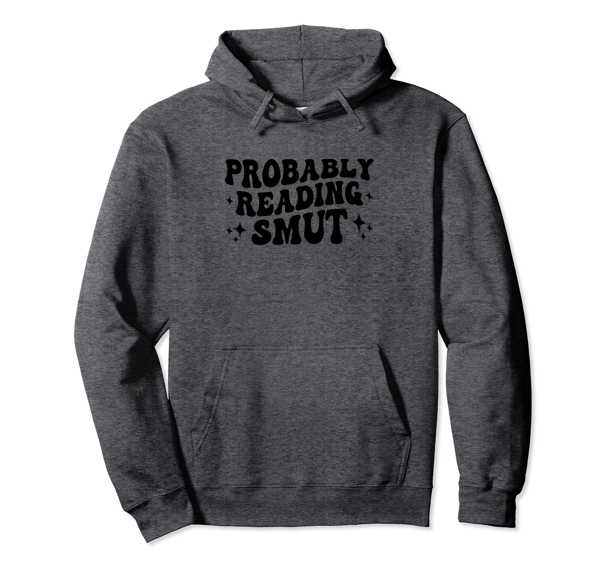 Probably Reading Smut Spicy Book Lover Hoodie - Novelty Apparel Unisex - T-Shirt, Sweatshirt, Hoodie