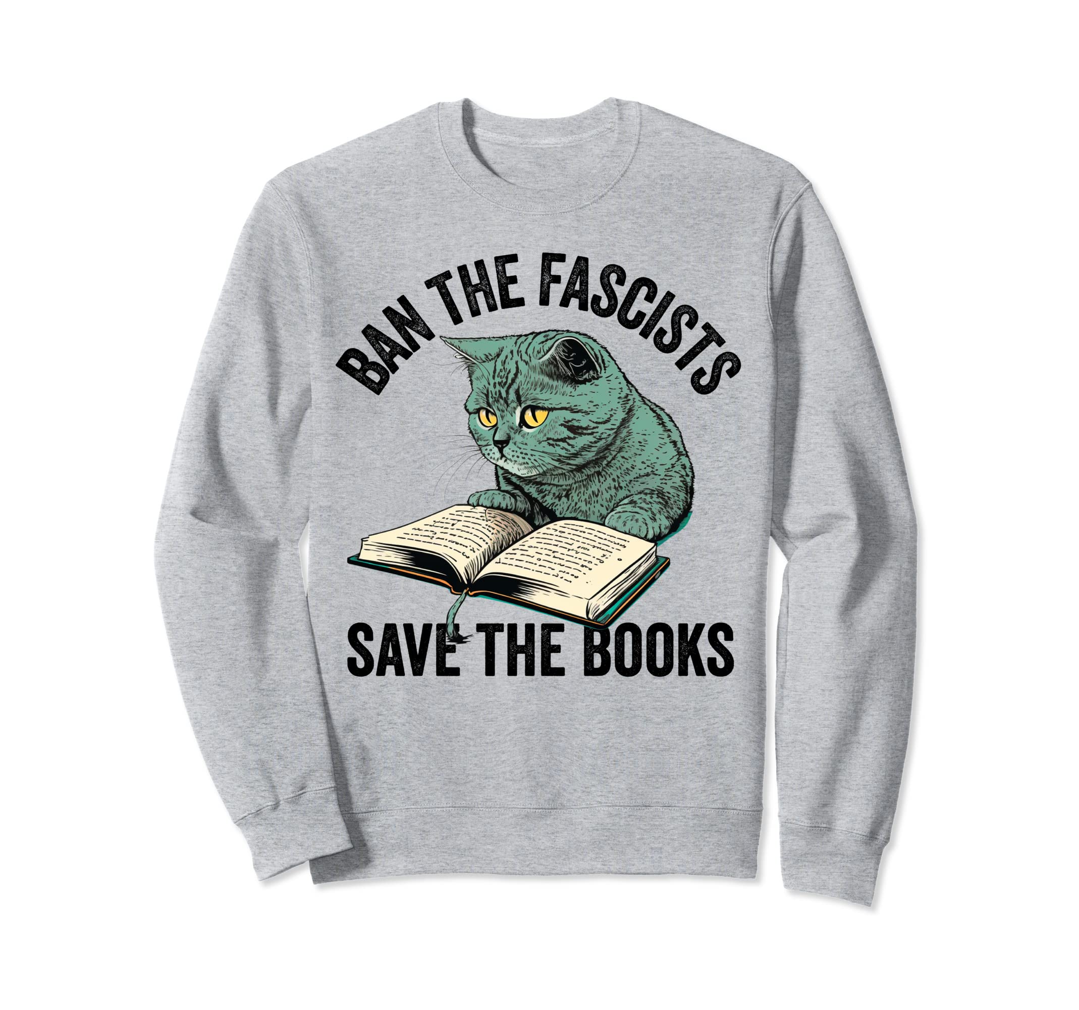 Ban Fascists Save Books Funny Book Sweatshirt - Unique Graphic Unisex - T-Shirt, Sweatshirt, Hoodie
