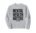 Mental Health Matters End Stigma Mental Sweatshirt - Unique Graphic Unisex - T-Shirt, Sweatshirt, Hoodie
