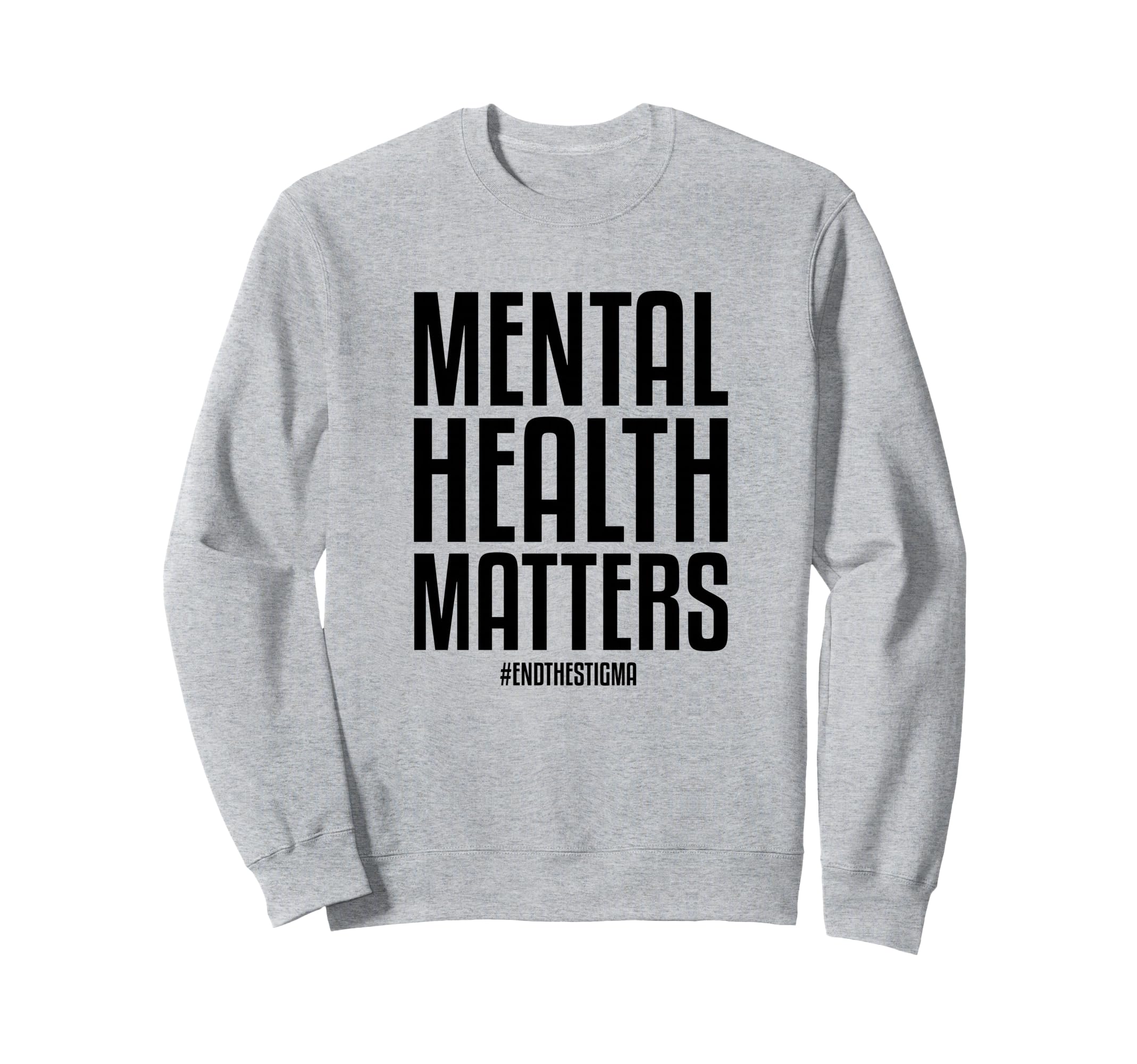 Mental Health Matters End Stigma Mental Sweatshirt - Unique Graphic Unisex - T-Shirt, Sweatshirt, Hoodie