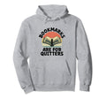 Bookmarks Are Quitters Book Reading Hoodie - Fun Novelty Design Men Women - T-Shirt, Sweatshirt, Hoodie