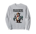 Hold Partner Im Overstimulated Sweatshirt - Trendy Graphic Men Women - T-Shirt, Sweatshirt, Hoodie