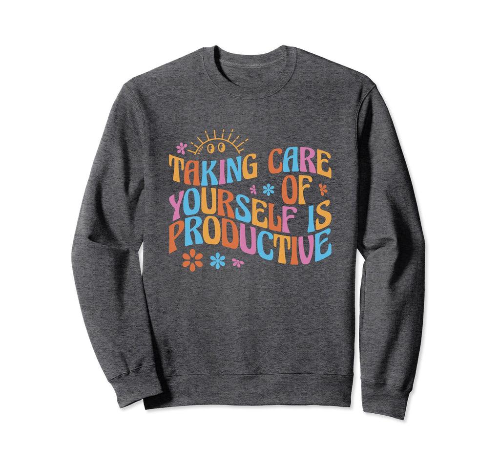 Mental Health Taking Care Yourself Sweatshirt - Unique Graphic for Adults - T-Shirt, Sweatshirt, Hoodie
