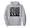 Funny I Dont Have Attitude Im Hoodie - Novelty Apparel for Adults - T-Shirt, Sweatshirt, Hoodie