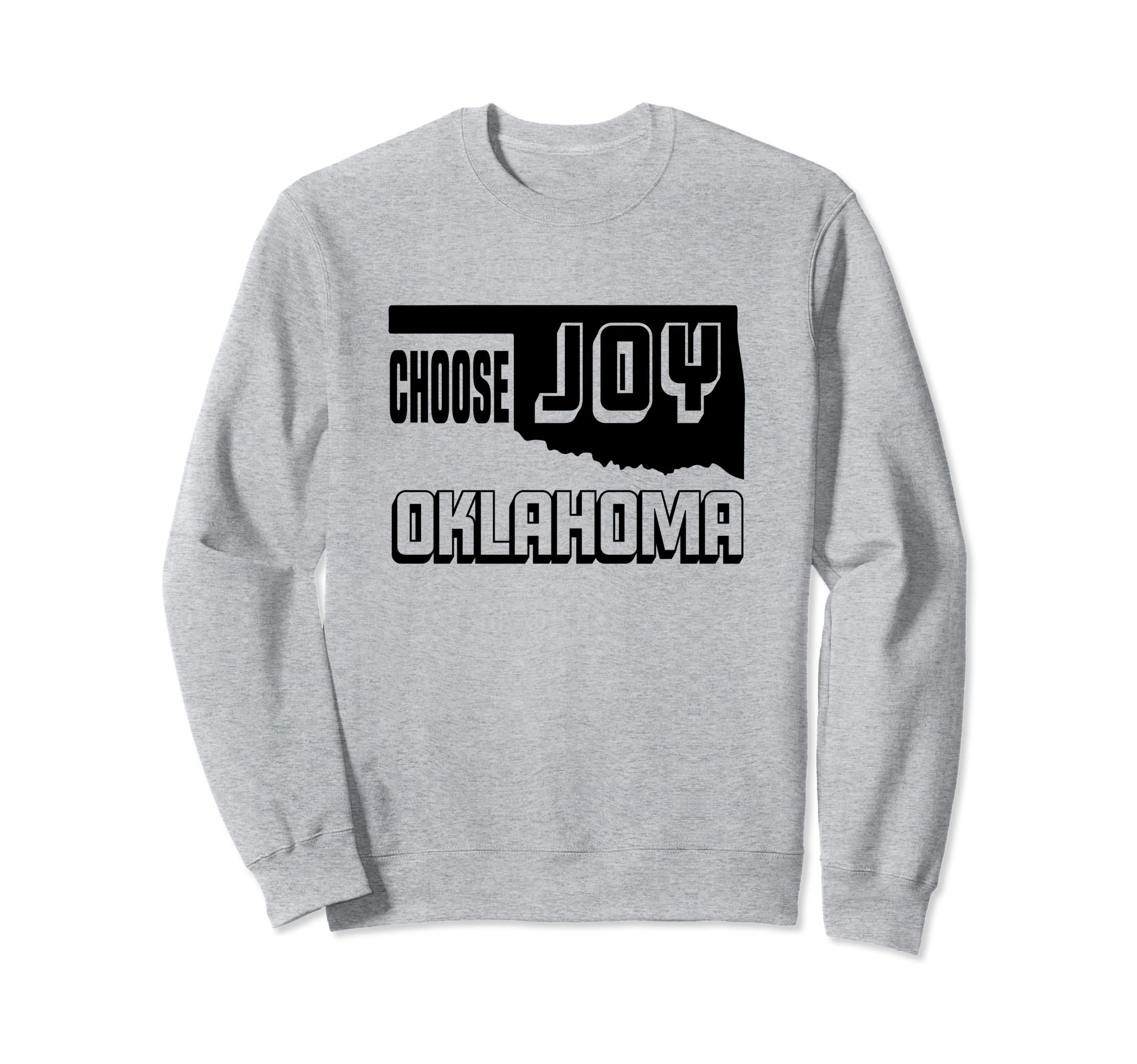 Choose Joy Oklahoma Sweatshirt - Novelty Apparel Unisex - T-Shirt, Sweatshirt, Hoodie
