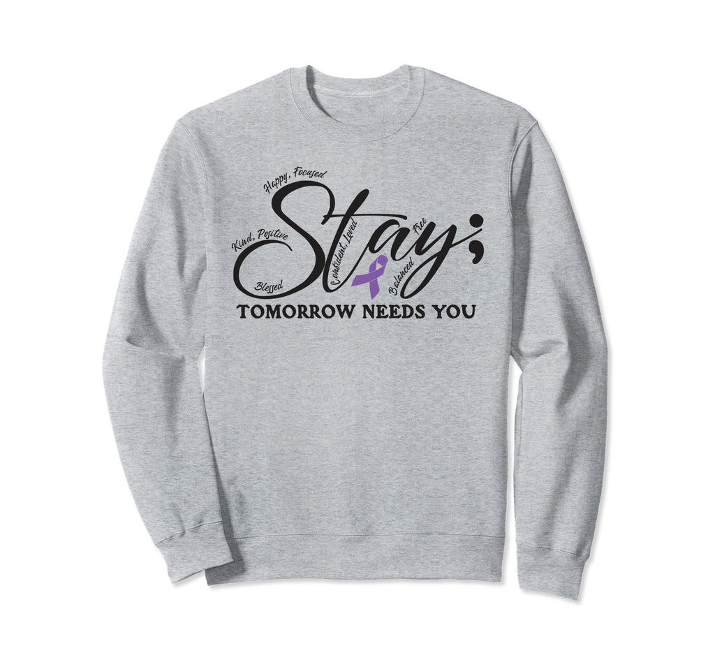 Tomorrow Needs You Suicide Awareness Sweatshirt - Trendy Graphic Unisex - T-Shirt, Sweatshirt, Hoodie