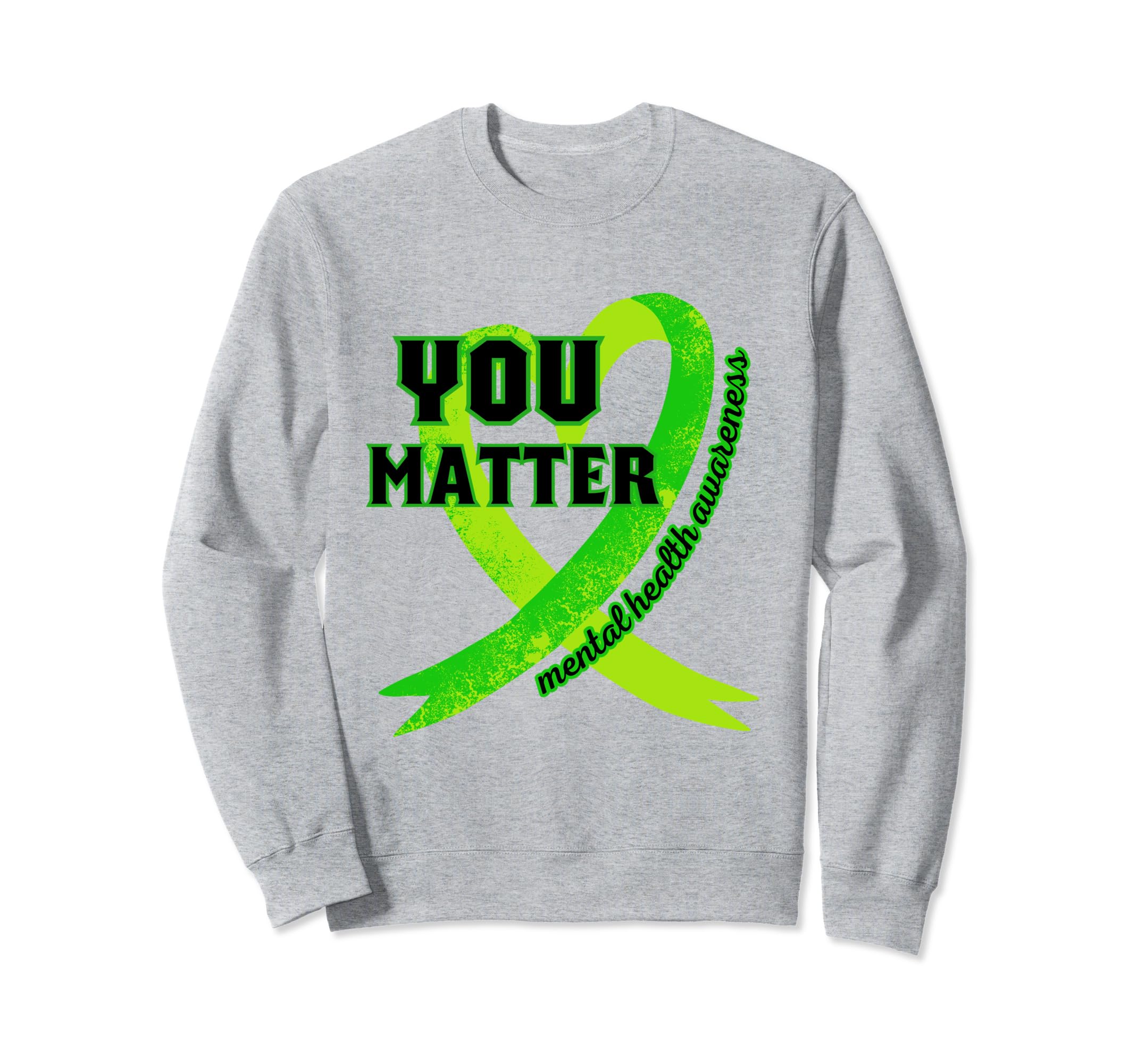 Heart Wear Green Mental Health Sweatshirt - Fun Novelty Design Men Women - T-Shirt, Sweatshirt, Hoodie