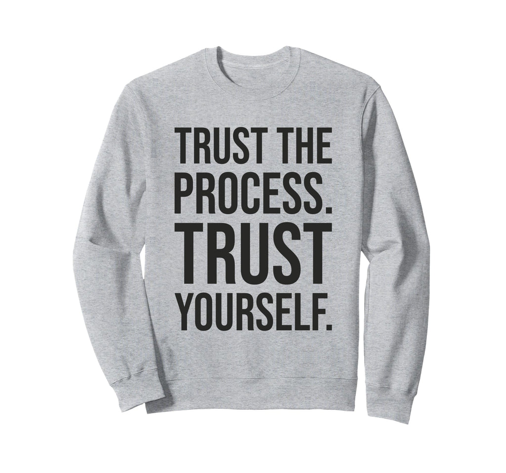 Trust Process Gym Hustle Success Sweatshirt - Graphic Print Men Women - T-Shirt, Sweatshirt, Hoodie