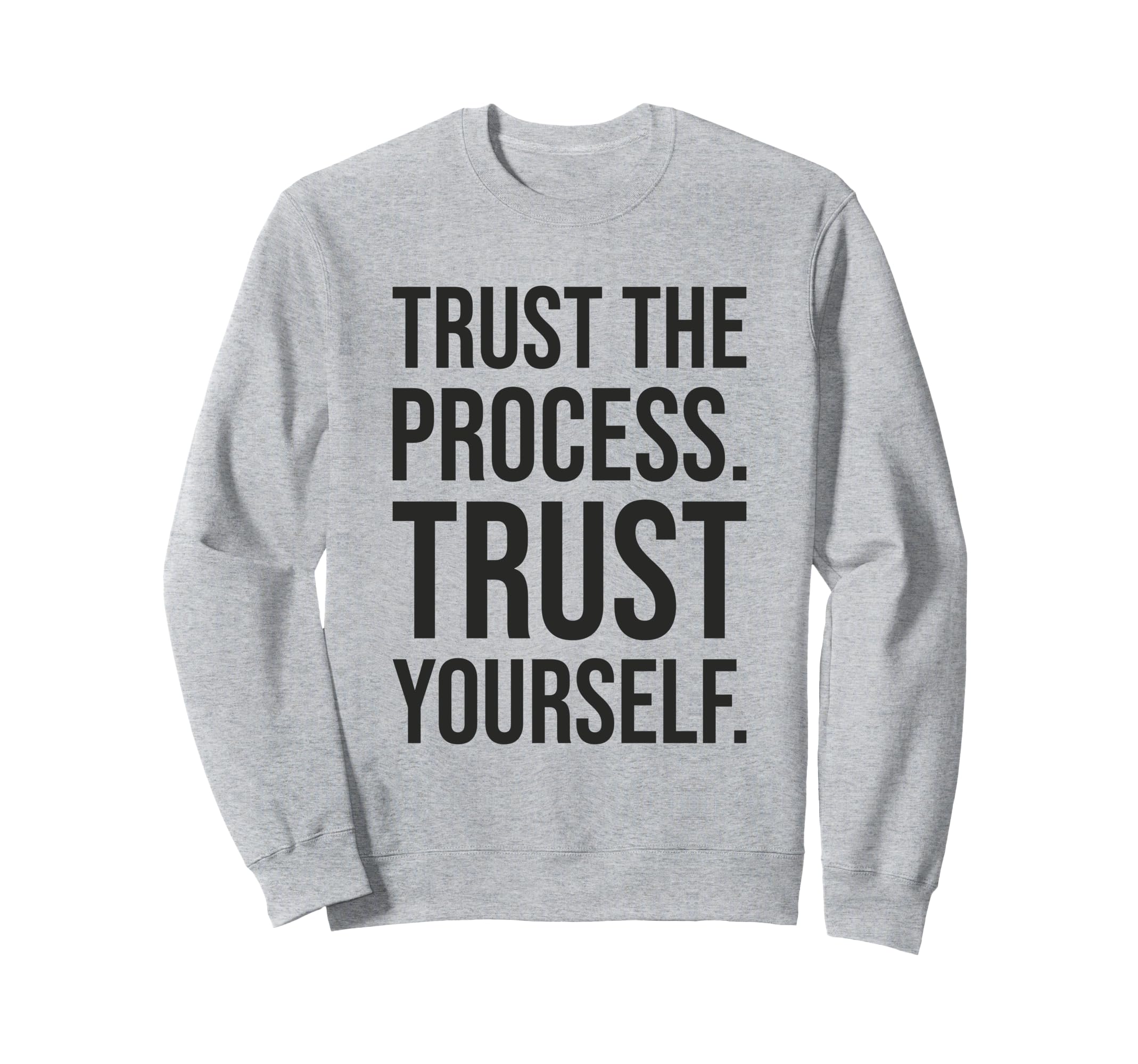 Trust Process Gym Hustle Success Sweatshirt - Graphic Print Men Women - T-Shirt, Sweatshirt, Hoodie