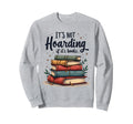 Its Not Hoarding If Its Books Book Sweatshirt - Minimalist Print Men Women - T-Shirt, Sweatshirt, Hoodie