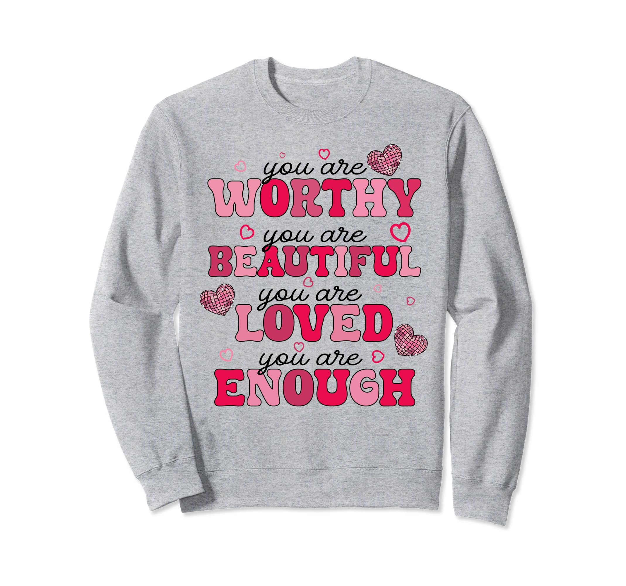 Dear Person Behind Me You Are Worthy Sweatshirt - Novelty Apparel Unisex - T-Shirt, Sweatshirt, Hoodie