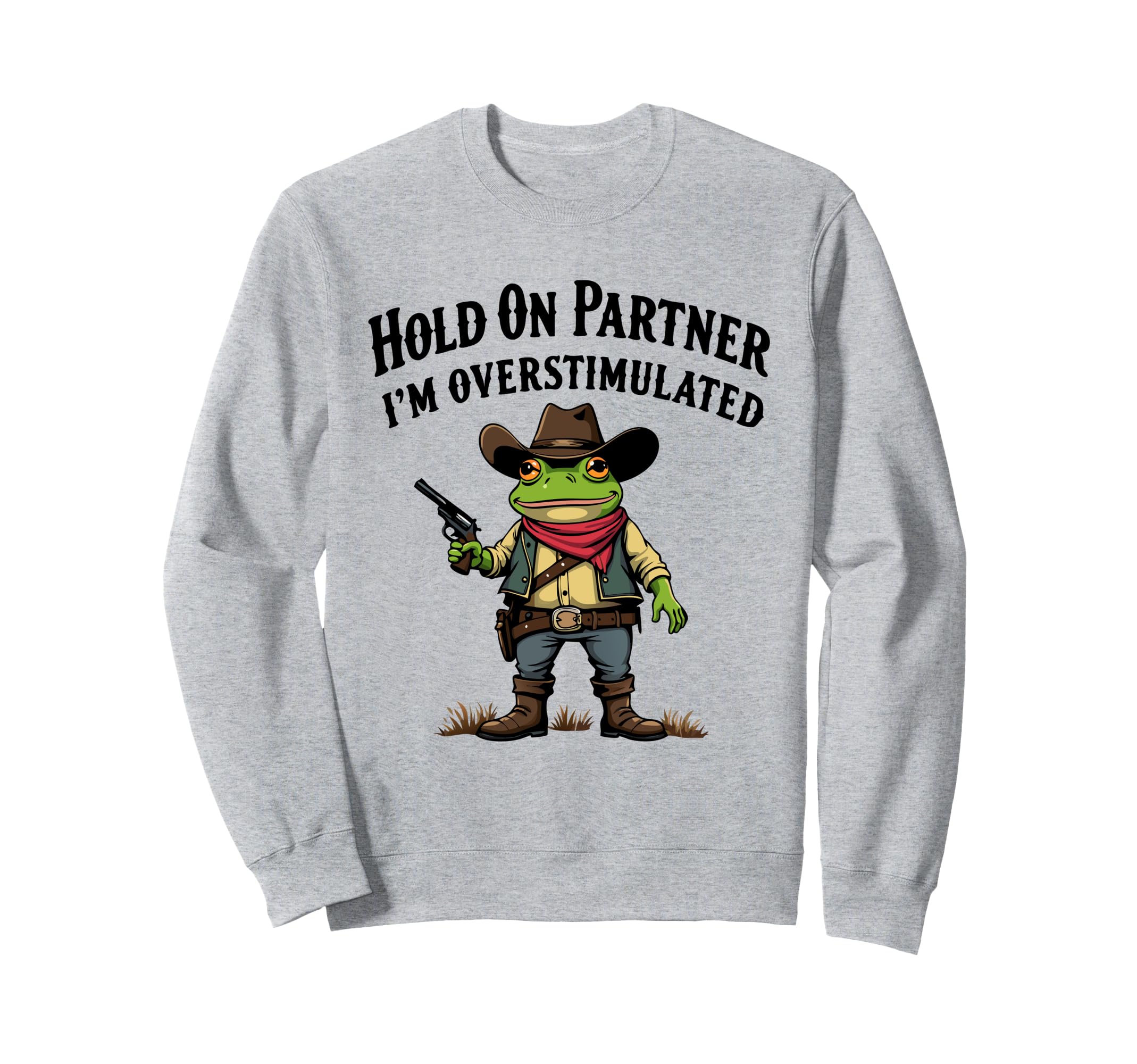 Hold Partner Im Overstimulated Sweatshirt - Casual Everyday Wear Men Women - T-Shirt, Sweatshirt, Hoodie