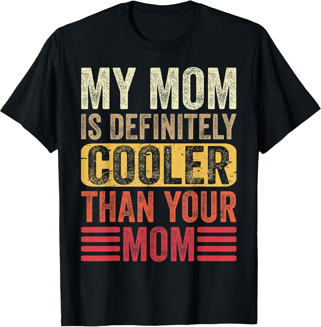 My Mom Is Cooler Than Your Mom Merch Shop Unisex T-shirt, Sweatshirt, Hoodie, Long Sleeve Tee - T-Shirt, Sweatshirt, Hoodie