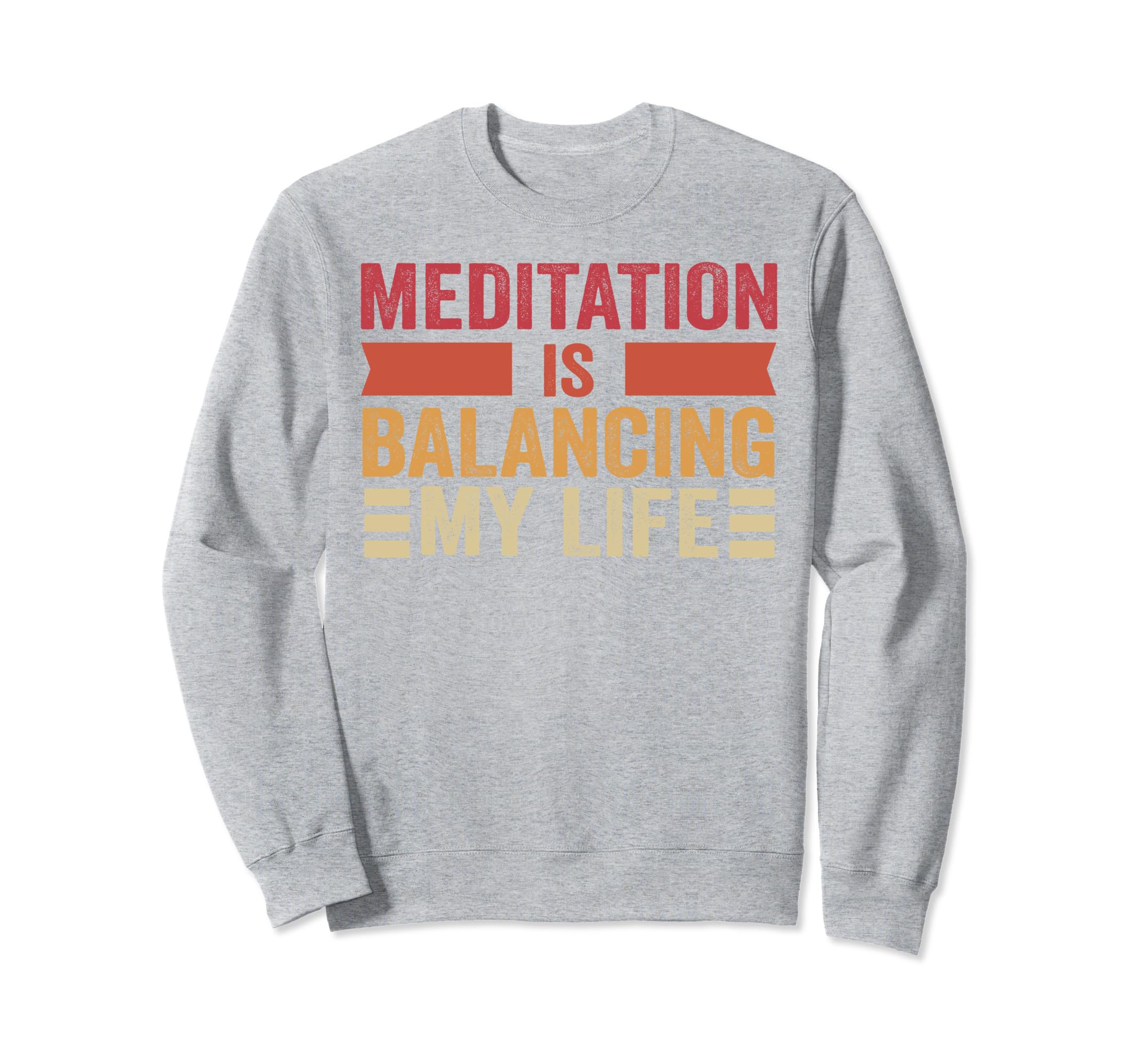 Meditation Is Balancing My Life Sweatshirt - Streetwear Style Unisex - T-Shirt, Sweatshirt, Hoodie