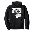 Comics Nerd I Love Comic Books Hoodie - Casual Everyday Wear Unisex - T-Shirt, Sweatshirt, Hoodie
