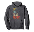 Eat Sleep Read Repeat Reading Book Lover Hoodie - Novelty Apparel Unisex - T-Shirt, Sweatshirt, Hoodie