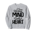 Strong Mind Soft Heart Depression Sweatshirt - Streetwear Style for Adults - T-Shirt, Sweatshirt, Hoodie