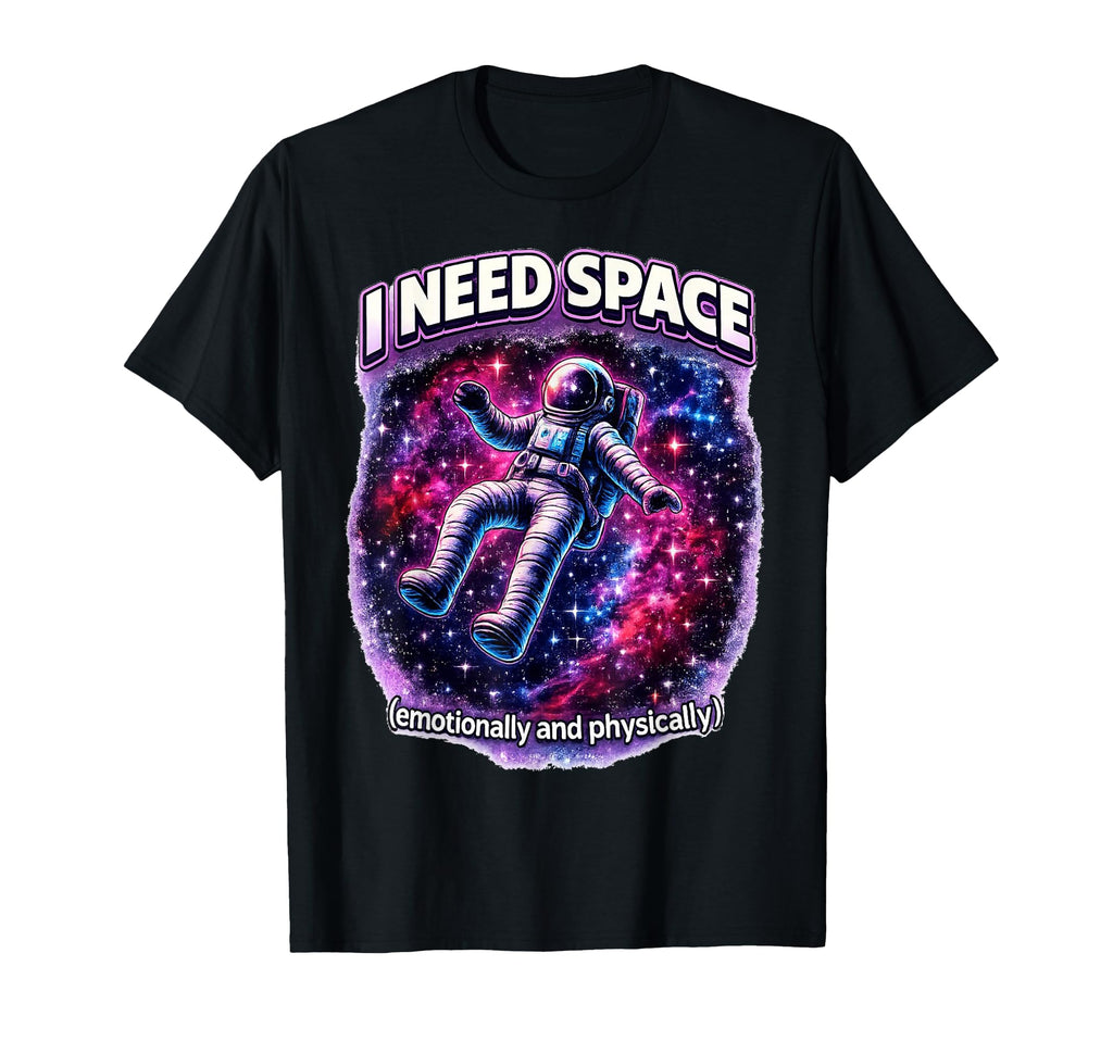 I Need Space Astronaut Funny Introvert T-Shirt - Graphic Print for Adults - T-Shirt, Sweatshirt, Hoodie