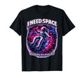 I Need Space Astronaut Funny Introvert T-Shirt - Graphic Print for Adults - T-Shirt, Sweatshirt, Hoodie
