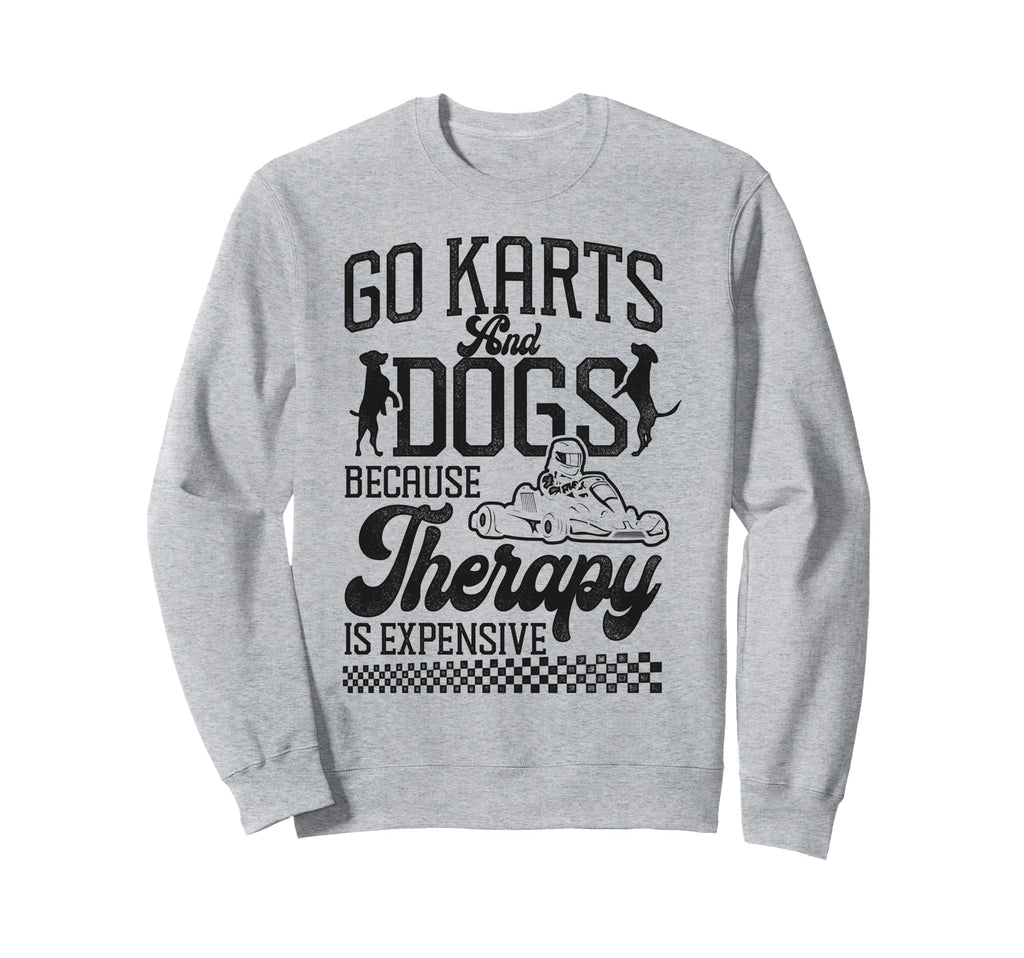 Go Kart Racing Dog Go Karts And Dogs Sweatshirt - Aesthetic Graphic Unisex - T-Shirt, Sweatshirt, Hoodie