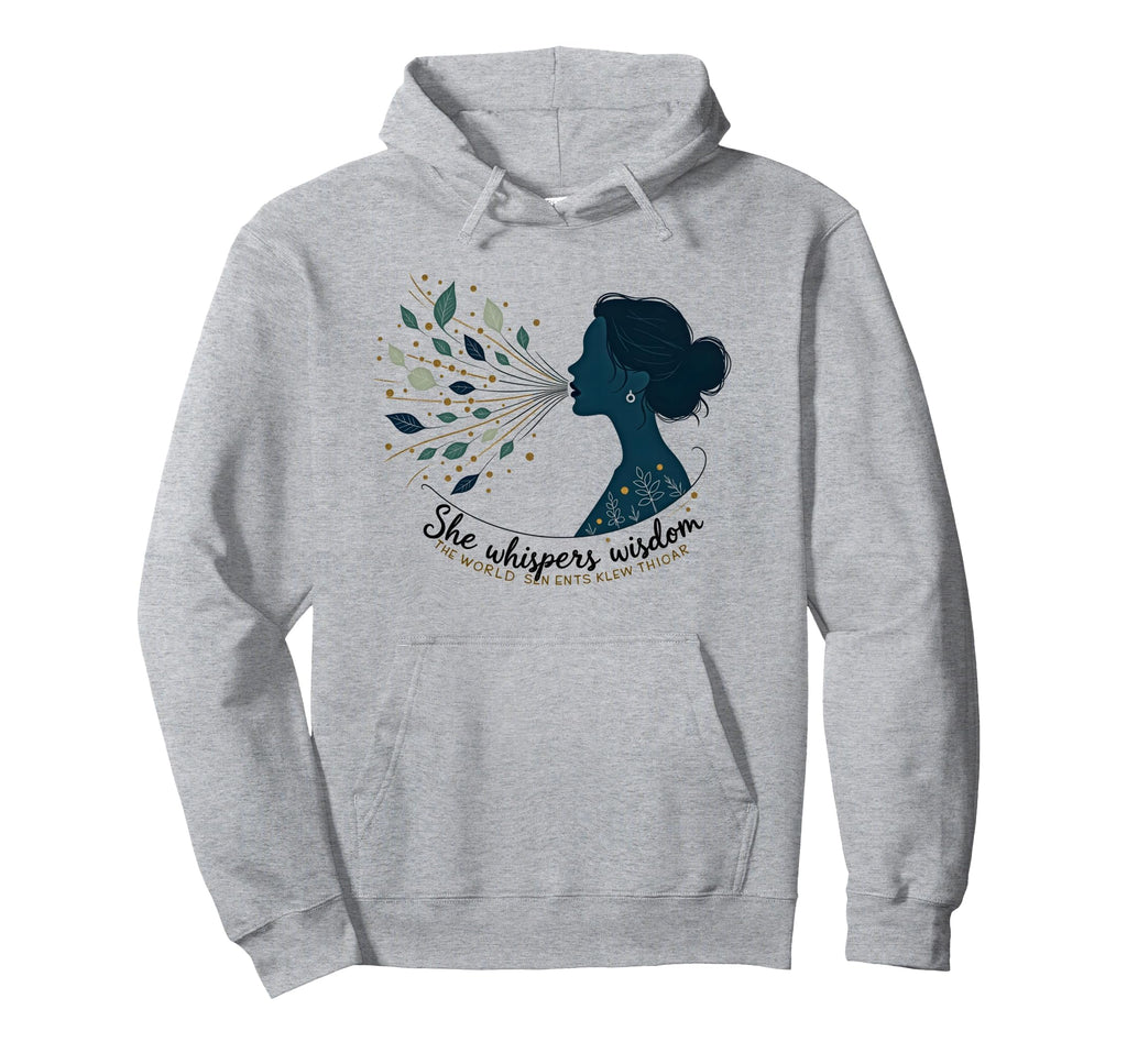 She Whispers Wisdom Empowerment Statement Hoodie - Trendy Graphic Unisex - T-Shirt, Sweatshirt, Hoodie