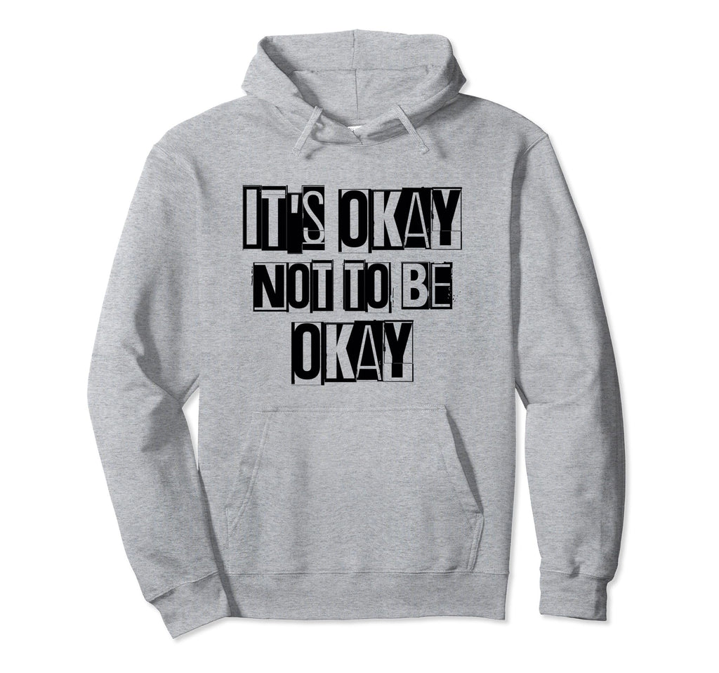Its Okay Not To Be Ok Large Bold Hoodie - Fun Novelty Design Men Women - T-Shirt, Sweatshirt, Hoodie
