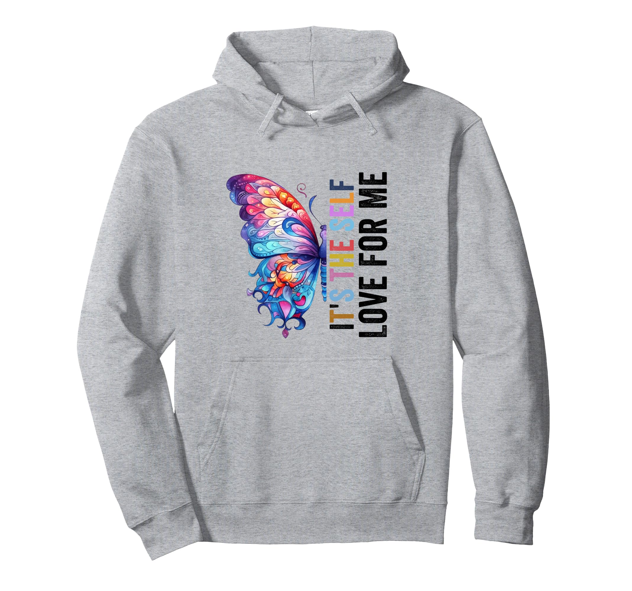 Self Love Me Inspire Confidence Self Hoodie - Streetwear Style Men Women - T-Shirt, Sweatshirt, Hoodie